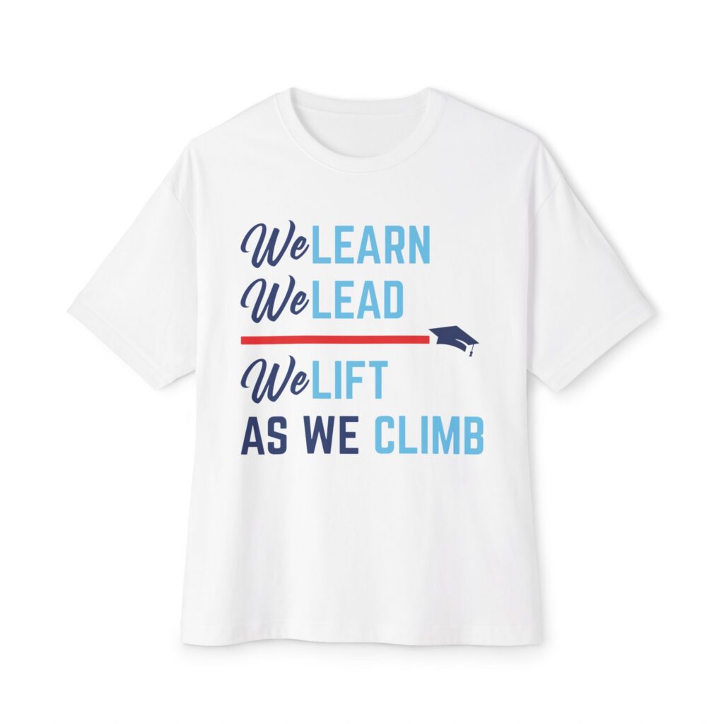We Learn. We Lead. We Lift As We Climb. T-Shirt