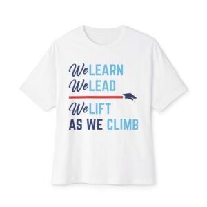 We Learn. We Lead. We Lift As We Climb. T-Shirt