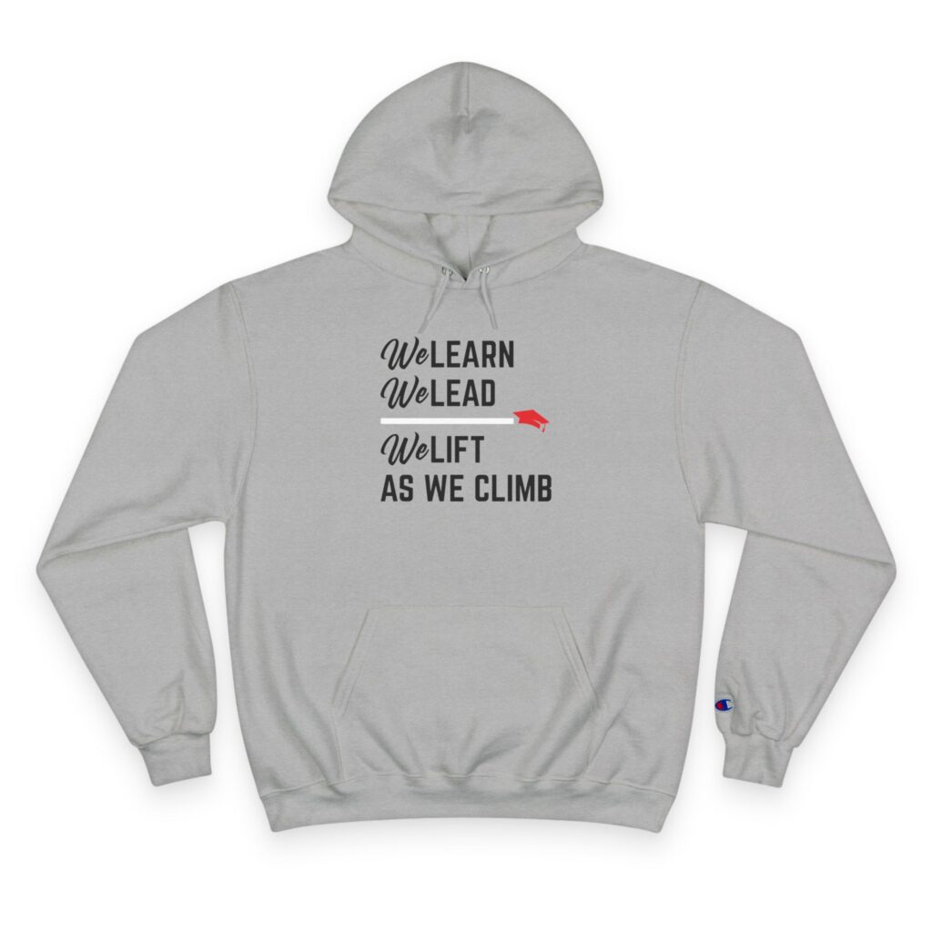 We Learn. We Lead. We Lift As We Climb. Hoodie