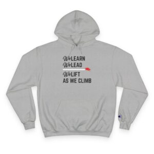 We Learn. We Lead. We Lift As We Climb. Hoodie